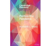 Politics in a Pandemic: Governance and Crisis Management in Southeast Asia (Elements in Politics and Society in Southeast Asia)