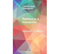 Politics in a Pandemic: Governance and Crisis Management in Southeast Asia (Elements in Politics and Society in Southeast Asia)
