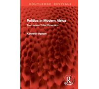 Politics in Modern Africa: The Uneven Tribal Dimension (Routledge Revivals)