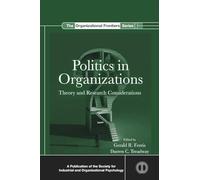 Politics in Organizations: Theory and Research Considerations (SIOP Organizational Frontiers Series)