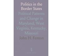 Politics in the Border States: Political Patterns and Change in Maryland, West Virginia, Kentucky, Missouri