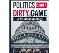 POLITICS IS NOT A DIRTY GAME: A POLITICAL IDEOLOGY