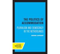 Politics of Accommodation: Pluralism and Democracy in the Netherlands