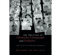 Politics of Chinese Language and Culture: The Art of Reading Dragons (Culture and Communication in Asia) by Hodge, Bob, Louie, Kam (1998) Paperback