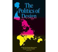 Politics of design: a (not so) global manual for visual communication