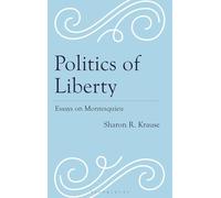Politics of Liberty: Essays on Montesquieu