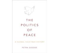 Politics of Peace: A Global Cold War History