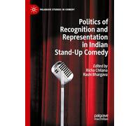 Politics of Recognition and Representation in Indian Stand-Up Comedy (Palgrave Studies in Comedy)