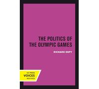 Politics of the Olympic Games: With an Epilogue, 1976 - 1980 (Uc Press Voices Revived)