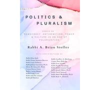 Politics & Pluralism: Essays on Democracy, Antisemitism, Power & Culture in an Age of Polarization