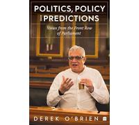 Politics, Policy and Predictions: Views from the Front Row of Parliament