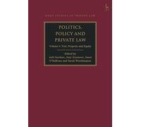 Politics, Policy and Private Law: Volume I: Tort, Property and Equity (Hart Studies in Private Law)