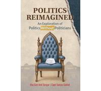 Politics Reimagined: An Exploration of Politics Without Politicians