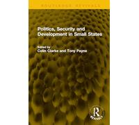 Politics, Security and Development in Small States (Routledge Revivals)