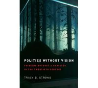 Politics without Vision: Thinking without a Banister in the Twentieth Century
