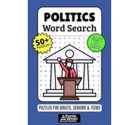 Politics Word Search Puzzle Book: 50+ Fun & Easy-to-Read Puzzles Exploring Government, Elections & Civic Duty, Gift for Political Junkies & Students, Adults, Seniors & Teens