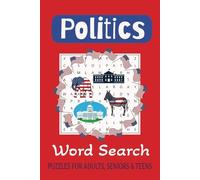 Politics Word Search Puzzle Book: Word Searchers with Easy to Read Print about Politics, Government, Conservative, Progressive, Election, Policy and ... Gift for Vacations, Holidays, and Free Times