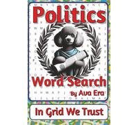 Politics Word Search Puzzle Book: Word Searches about Power, Governance, Society, and Public Life | 6 x 9 inches, 116 pages | 50+ Puzzles | A ... Sharky Presents: Zeitgeist Series by Ava Era)