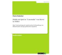 Politik als Spiel in "L'anomalie" von Hervé Le Tellier: Eine Untersuchung der spielerischen Verhandlung von Klimawandel und geopolitischen Aspekten