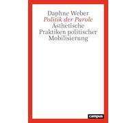 Politik der Parole: Ästhetische Praktiken politischer Mobilisierung