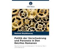 Politik der Verschwörung und Paranoia in Don DeLillos Romanen: Machtverteilung und Widerstand in The Names, Mao II und Underworld