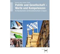 Politik und Gesellschaft - Werte und Kompetenzen: für Berufsschulen und Berufsfachschulen in Bayern