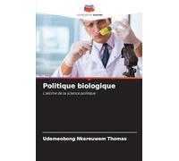 Politique biologique: L'atome de la science politique