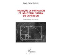 Politique de formation et industrialisation du Cameroun: Évaluation (1921-2026) (Harmattan Cameroun)