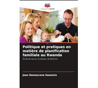 Politique et pratiques en matière de planification familiale au Rwanda: Étude de cas sur le secteur de Muhima