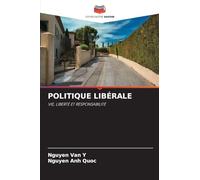 POLITIQUE LIBÉRALE: VIE, LIBERTÉ ET RESPONSABILITÉ