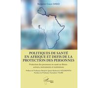 Politiques de santé en Afrique et défis de la protection des personnes: Protection des personnes en santé au Bénin : acteurs, instruments et institutions (Harmattan Bénin)