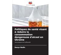 Politiques de santé visant à réduire la consommation dangereuse d'alcool en Ukraine: Une analyse coût-efficacité