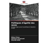 Politiques d'égalité des sexes: Échange inégal, pouvoir asymétrique et migrations forcées