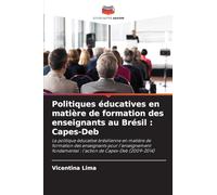 Politiques éducatives en matière de formation des enseignants au Brésil : Capes-Deb: La politique éducative brésilienne en matière de formation des ... : l'action de Capes-Deb (2009-2014)