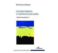 Politiques féministes et construction des savoirs: « Penser nous devons » !