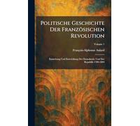 Politische Geschichte Der Französischen Revolution: Entstehung Und Entwicklung Der Demokratie Und Der Republik 1789-1804