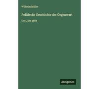 Politische Geschichte der Gegenwart: Das Jahr 1884