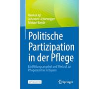 Politische Partizipation in der Pflege: Ein Bildungsangebot und Weckruf zur Pflegekammer in Bayern