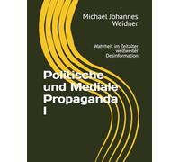 Politische und Mediale Propaganda I: Wahrheit im Zeitalter weltweiter Desinformation