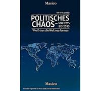 Politisches Chaos - von 2015 bis 2035: Wie Krisen die Welt neu formen