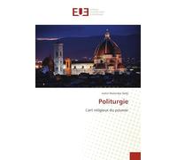 Politurgie: L'art religieux du pouvoir