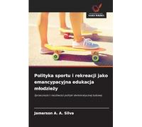 Polityka sportu i rekreacji jako emancypacyjna edukacja mlodzieży