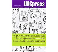 Polivalencia periodística de las agencias de noticias, la.: El caso de la ACN y los de EFE, EP, AFP y ANSA: 41 (UOCPress Comunicación)