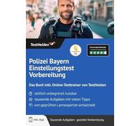 Polizei Bayern Einstellungstest Vorbereitung: Das Buch inkl. Online-Testtrainer von TestHelden