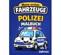 Polizei Malbuch ab 3 Jahren - Meine ersten Fahrzeuge Band 3: Große einfache Polizeiautos & Einsatzfahrzeuge zum Ausmalen | Fördert Kreativität, ... Malspaß für Jungen & Mädchen im Kindergarten