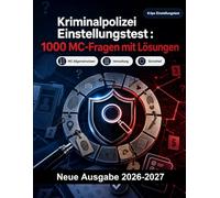 Polizei NRW Einstellungstest : 1000 MC-Fragen mit Lösungen: Vorbereitung Einstellungstest: MC Verwaltung, Einsatztaktik, Eigensicherung, Berichtswesen, Deeskalation mit kommentierten Lösungen