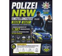 Polizei NRW Einstellungstest 2026 2027: Auswahlverfahren, PC-Test, Assessment Center: Vorbereitungsbuch mit 1.387 Übungsaufgaben, Lösungen und Prüfungssimulationen für deine Bewerbung