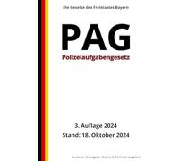 Polizeiaufgabengesetz - PAG, 3. Auflage 2024: Die Gesetze des Freistaates Bayern