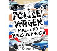 Polizeiwagen | Mal- und Zeichenbuch für Kinder von 3-8 Jahren: Viel Spaß beim Ausmalen von Polizeiwagen und beim Zeichnen von Einsatzfahrzeugen! Ein ... perfekt für Kinder von 3 bis 8 Jahren.
