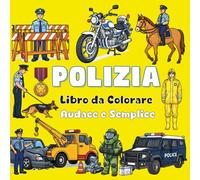 POLIZIA Libro da Colorare Audace e Semplice: Per Adulti, Anziani e Bambini | 51 Disegni a bordi spessi e grandi contorni con auto di pattuglia, unità ... Audace e Semplice di Coloring Story)